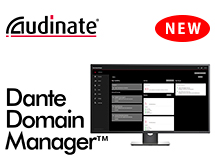 Danteネットワーク管理
ソフトウェア「Dante Domain Manager」